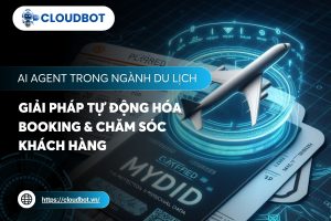 AI Agent trong ngành du lịch: Giải pháp tự động hóa Booking & chăm sóc khách hàng