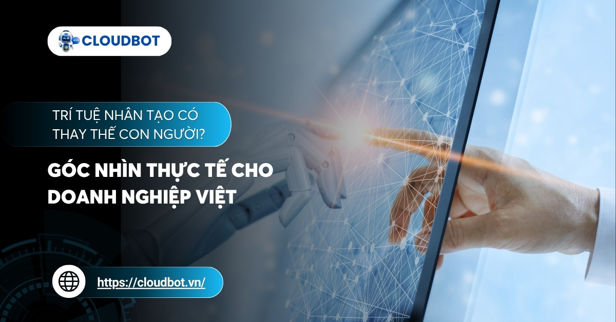 Trí tuệ nhân tạo có thay thế con người? Góc nhìn thực tế cho doanh nghiệp Việt